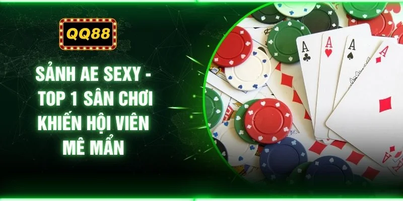 Sảnh AE Sexy - Top 1 Sân Chơi Khiến Hội Viên Mê Mẩn 